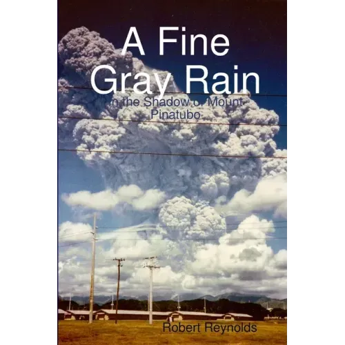 A Fine Gray Rain: In the Shadow of Mount Pinatubo