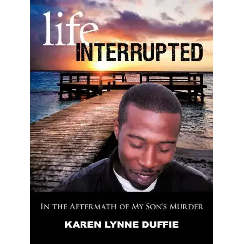 Life Interrupted: In the Aftermath of My Son's Murder