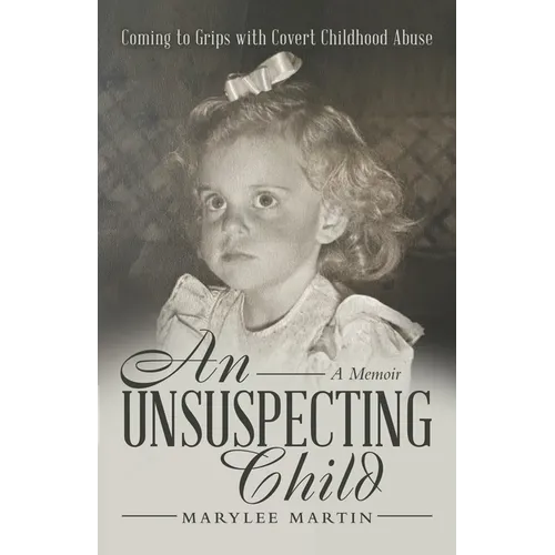 An Unsuspecting Child: Coming to Grips with Covert Childhood Abuse