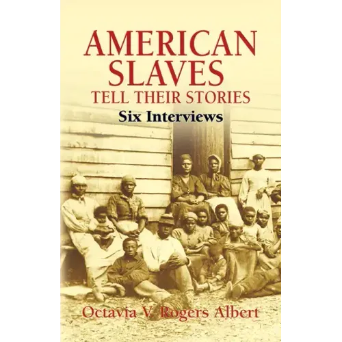 American Slaves Tell Their Stories: Six Interviews