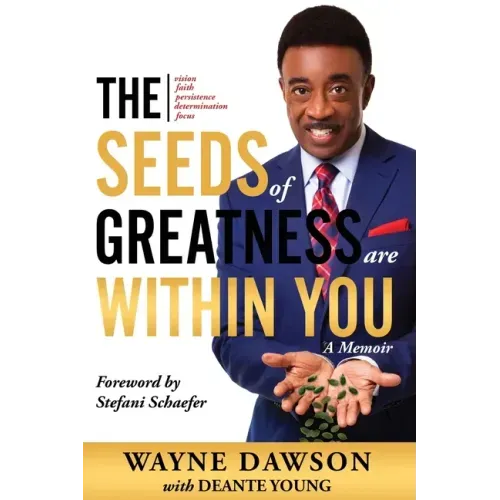 The Seeds of Greatness Are Within You: A Memoir