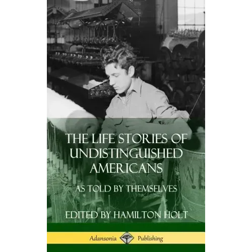 The Life Stories of Undistinguished Americans: As Told by Themselves (Hardcover)