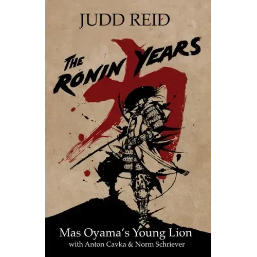 The Ronin Years: Mas Oyama's Young Lion