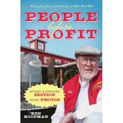 People Before Profit: The Inspiring Story of the Founder of Bob's Red Mill