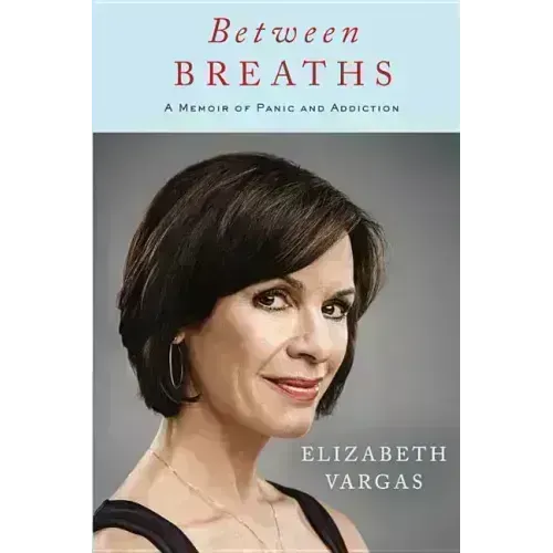 Between Breaths: A Memoir of Panic and Addiction
