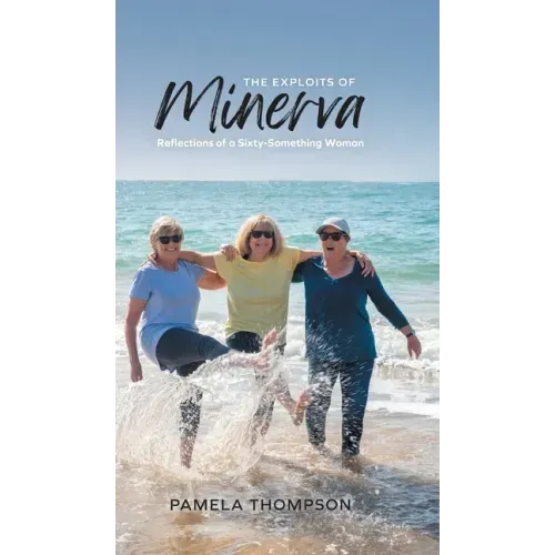 The Exploits of Minerva: Reflections of a Sixty-Something Woman