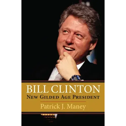 Bill Clinton: New Gilded Age President