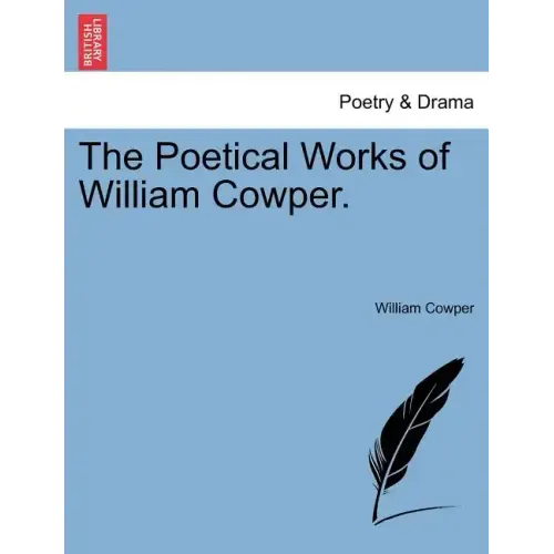 The Poetical Works of William Cowper.
