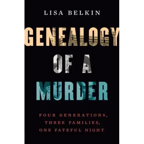 Genealogy of a Murder: Four Generations, Three Families, One Fateful Night
