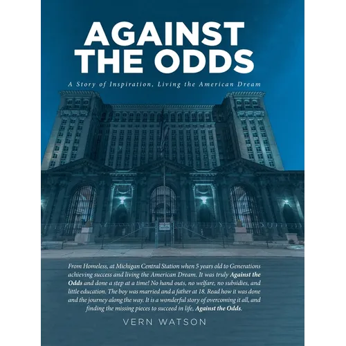 Against The Odds: A Story of Inspiration, Living the American Dream