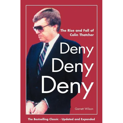 Deny, Deny, Deny (Second Edition): The Rise and Fall of Colin Thatcher
