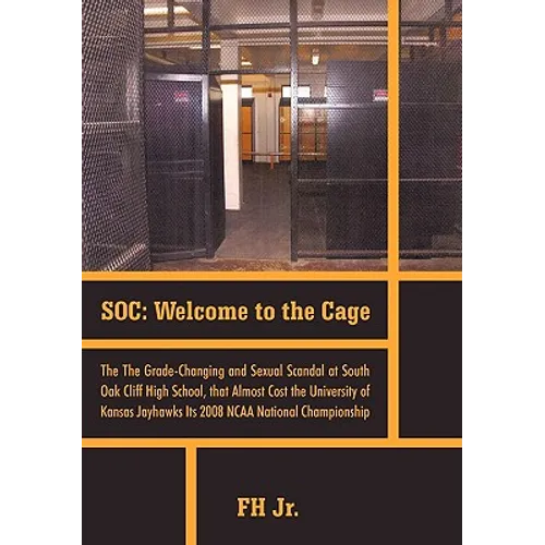 Soc: Welcome to the Cage the Grade Changing and Sexual Scandal at South Oak Cliff High School That Almost Cost the Universi