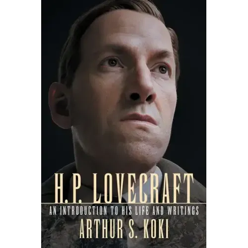 H. P. Lovecraft: An Introduction to His Life and Writings