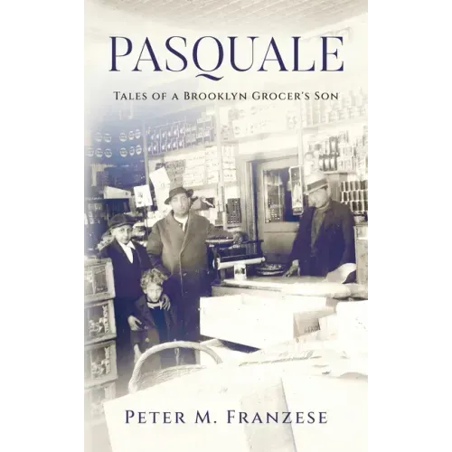 Pasquale: Tales of a Brooklyn Grocer's Son