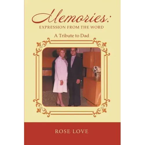 Memories: Expression From The Word: A Tribute to Dad