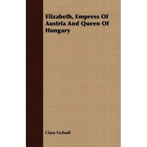 Elizabeth, Empress Of Austria And Queen Of Hungary