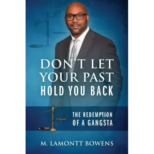 Don't Let Your Past Hold You Back: The Redemption of a Gangsta