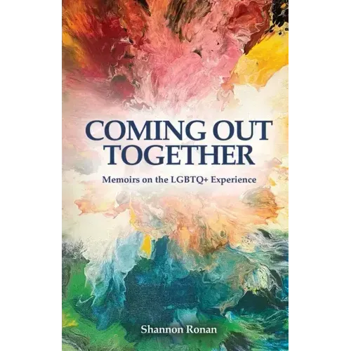 Coming Out Together - Memoirs on the LGBTQ+ Experience