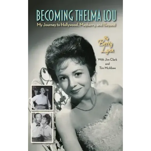 Becoming Thelma Lou - My Journey to Hollywood, Mayberry, and Beyond (hardback)