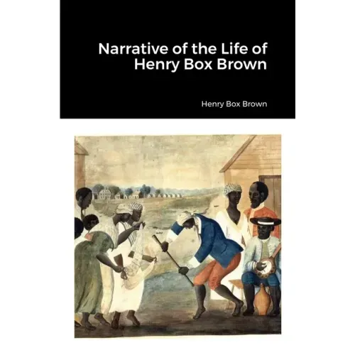 Narrative of the Life of Henry Box Brown