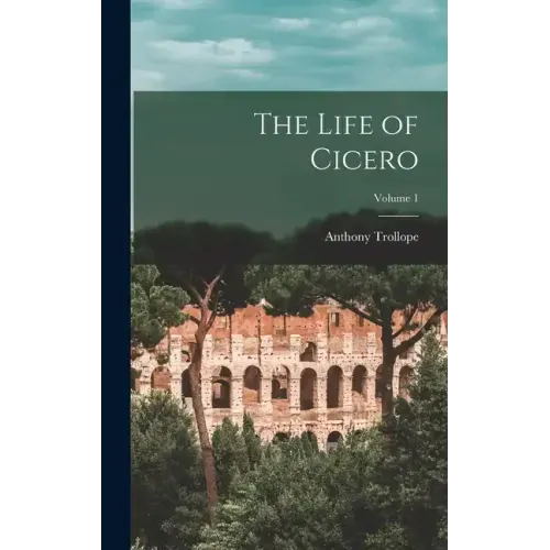 The Life of Cicero; Volume 1