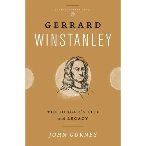 Gerrard Winstanley: The Digger's Life and Legacy