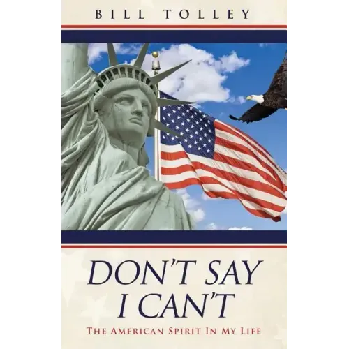 Don't Say I Can't: The American Spirit In My Life