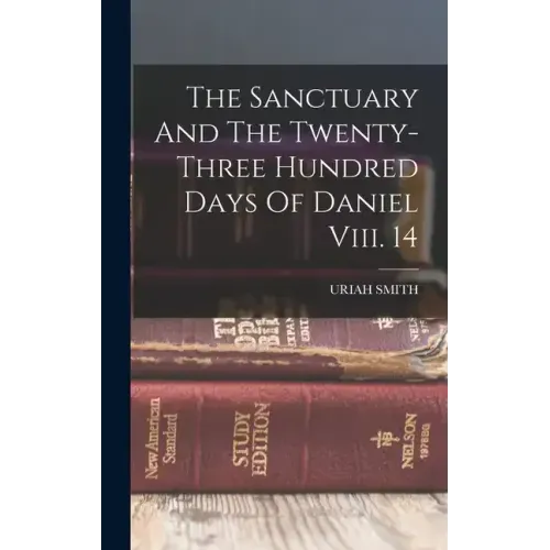The Sanctuary And The Twenty-three Hundred Days Of Daniel Viii. 14