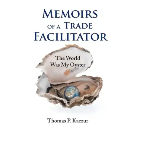 Memoirs of a Trade Facilitator: The World Was My Oyster
