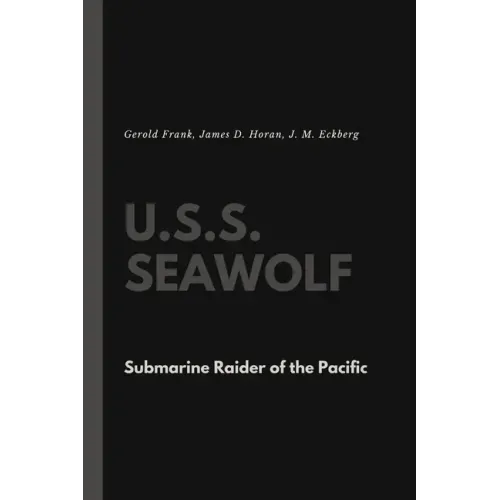 U.S.S. Seawolf: Submarine Raider of the Pacific
