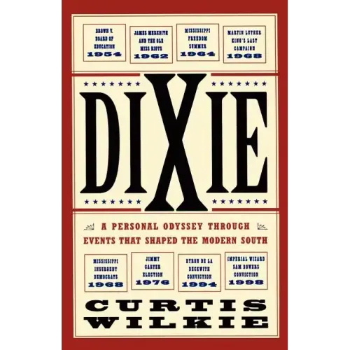 Dixie: A Personal Odyssey Through Events That Shaped the Modern South