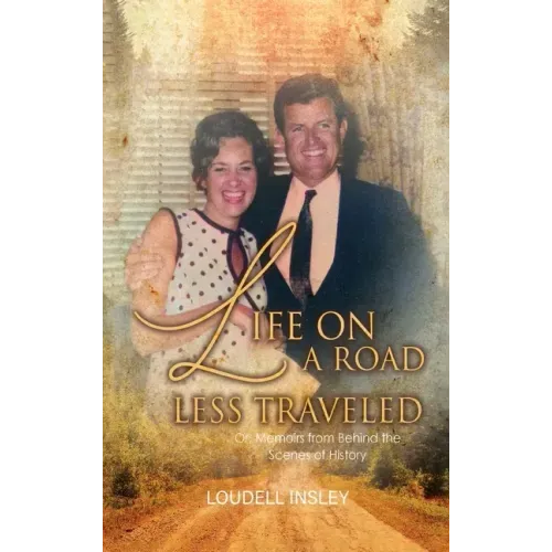 Life On A Road Less Traveled: Or, Memoirs from Behind the Scenes of History
