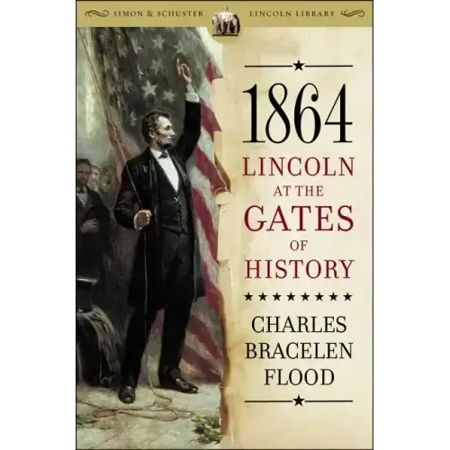 1864: Lincoln at the Gates of History