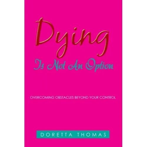Dying Is Not an Option: Overcoming Obstacles Beyond Your Control