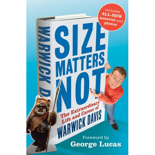 Size Matters Not: The Extraordinary Life and Career of Warwick Davis