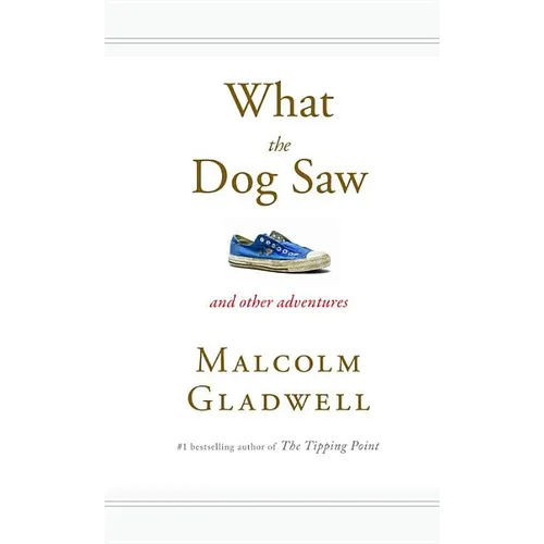 What the Dog Saw - Hardcover