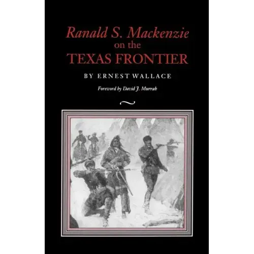 Ranald S. MacKenzie on the Texas Frontier