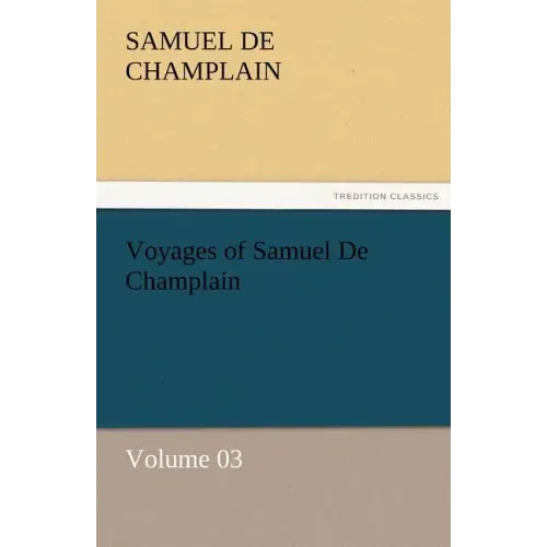 Voyages of Samuel de Champlain - Volume 03