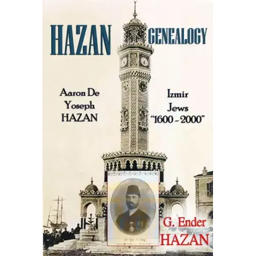 Hazan Genealogy: "Aaron De Yoseph Hazan - Izmir Jews 1600-2000"