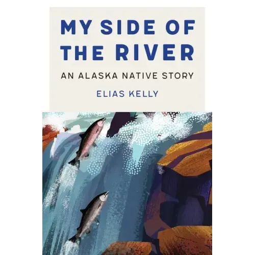 My Side of the River: An Alaska Native Story