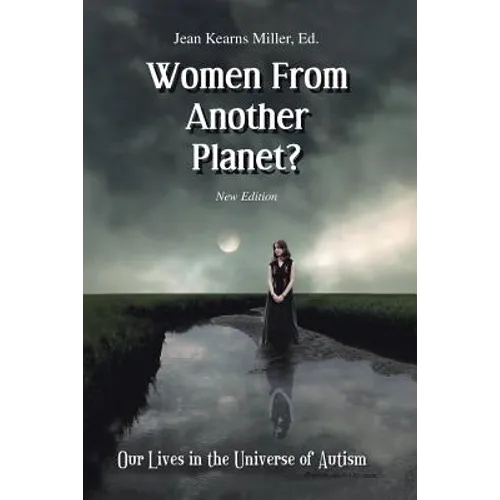 Women From Another Planet?: Our Lives in the Universe of Autism