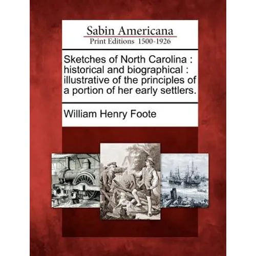 Sketches of North Carolina: historical and biographical: illustrative of the principles of a portion of her early settlers.