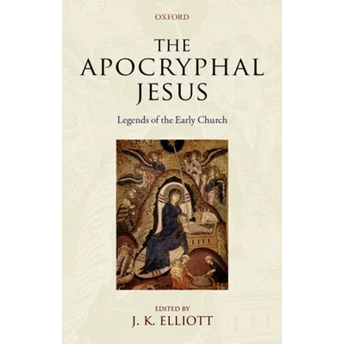 The Apocryphal Jesus: Legends of the Early Church