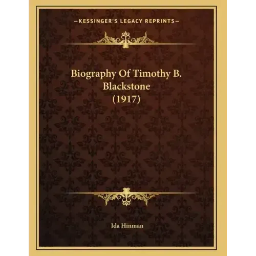 Biography Of Timothy B. Blackstone (1917)