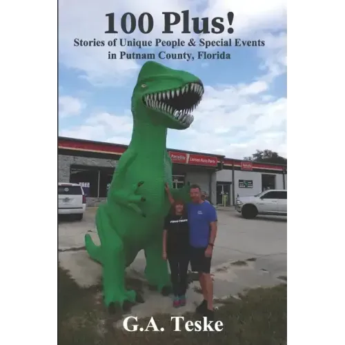 100 Plus!: Unique People and Special Events in Putnam County, Florida