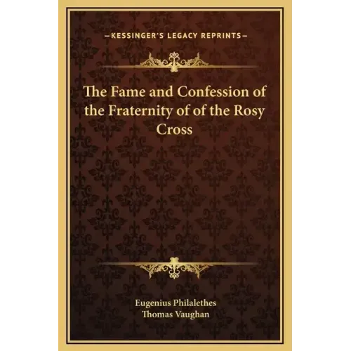 The Fame and Confession of the Fraternity of of the Rosy Cross