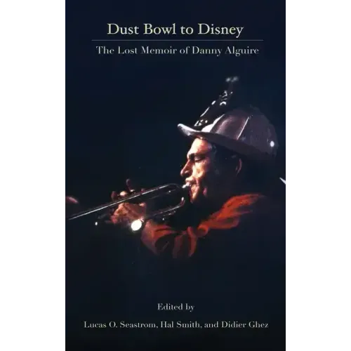 Dust Bowl to Disney - The Lost Memoir of Danny Alguire (hardback)