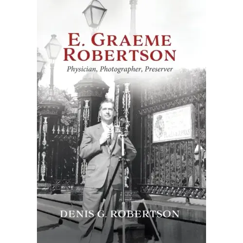 E. Graeme Robertson: Physician, Photographer, Preserver