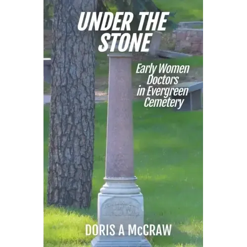 Under the Stone: Early Women Doctors in Evergreen Cemetery
