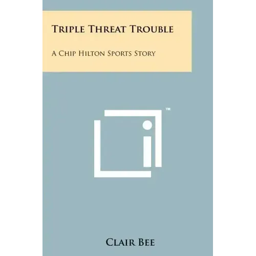 Triple Threat Trouble: A Chip Hilton Sports Story